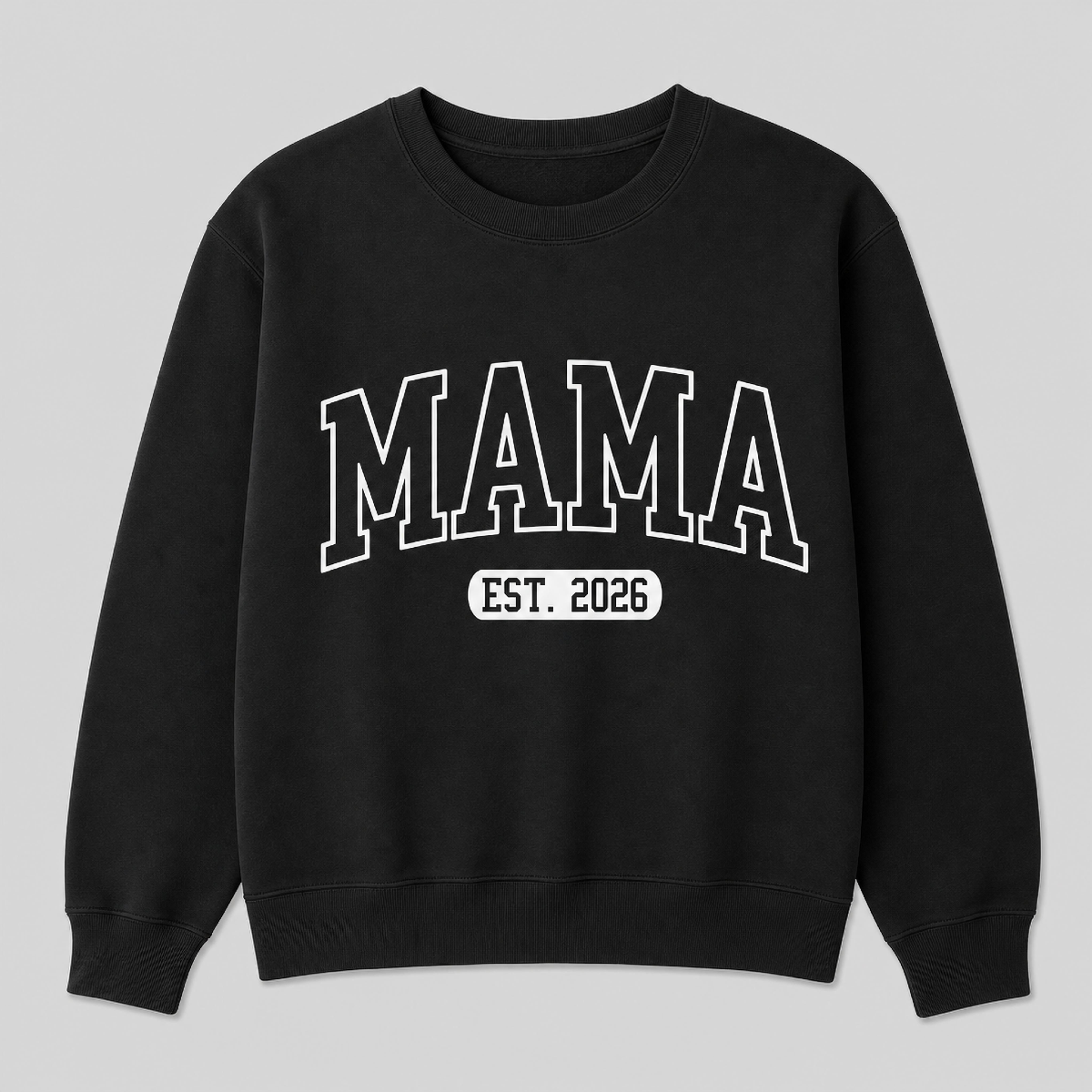 Black crewneck sweatshirt with MAMA Est. 2026 in varsity lettering