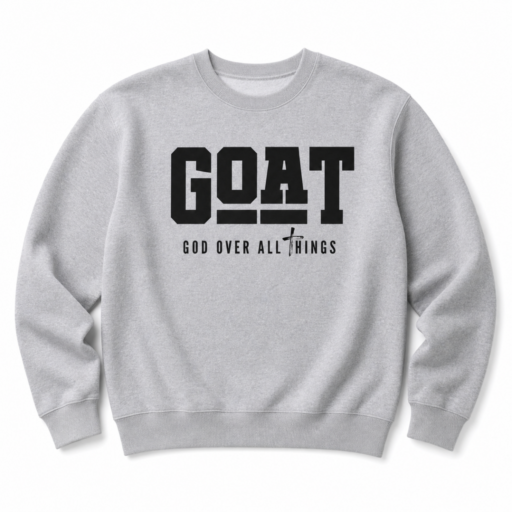 Grey crewneck sweatshirt flat lay with GOAT – God Over All Things