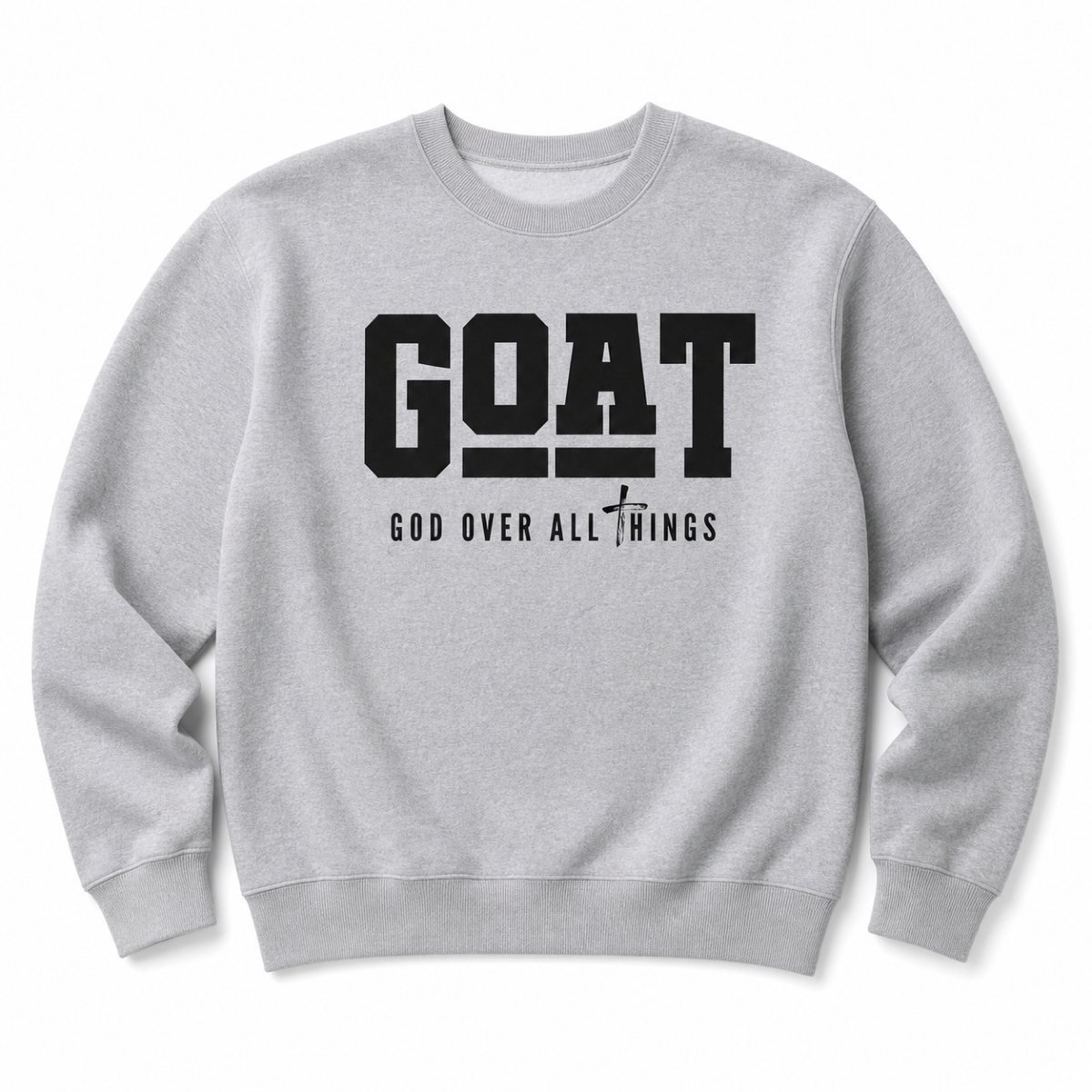 Grey crewneck sweatshirt flat lay with GOAT – God Over All Things
